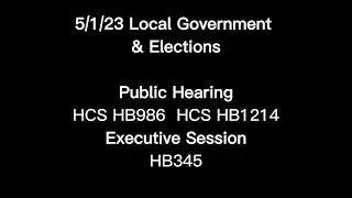5/1/23 Local Government and Elections PH HB986 HB1214 ES HB345