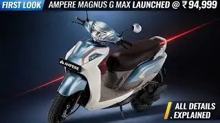 2026 Ampere Magnus G Max Launched With 142km Range - Price From 94,999 -Explained All Spec, Features