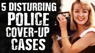 5 Disturbing Police Cover Up Cases