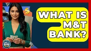 Что такое M&T Bank? &mdash; Спросите кассира в банке