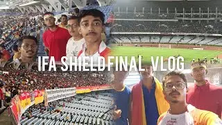 IFA SHIELD FINAL VLOG || EAST BENGAL vs MBSG || Baundule Pola