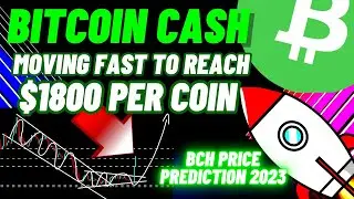 Bitcoin Cash Moving Fast To Reach $1800 Per Coin | BCH Price Prediction 2023