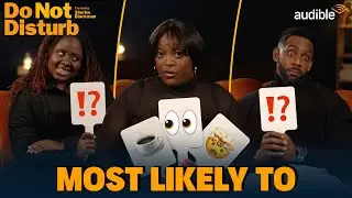 Who’s most likely to feat. Judi Love, Richard Blackwood & the cast of ‘Do Not Disturb’ | Audible UK