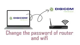 Change the Password of Router and wifi | Digicom Router