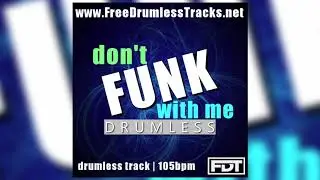 FDT Don't Funk With Me - Drumless (www.FreeDrumlessTracks.net)