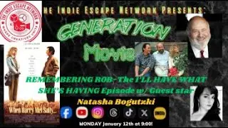 The Indie Escape Network Presents: GENERATION MOVIE-The I'LL HAVE WHAT SHE'S HAVING Episode