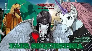 FAIR SEQUESTRIA  [NEMESIS: Elite Task Force of the Abyss!] Featuring an Equine Ensemble