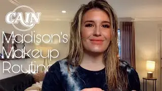 CAIN - Madison's Makeup Routine