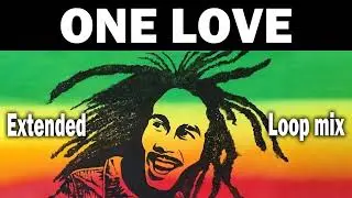 ONE LOVE - Bob Marley (Extended Loop Mix)