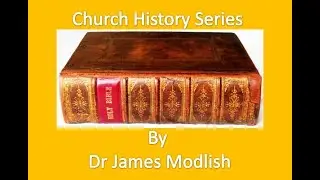 Church History Series 1 of 7 by Dr James Modlish &ndash; Audio Only