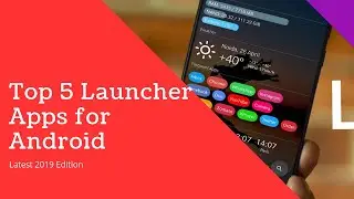 Best 5 Launcher Apps for Android Latest 2019 Edition Collection - AAD
