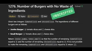 [Unscripted] LC1276 - Number of Burgers with No Waste of Ingredients | 02/11/2025