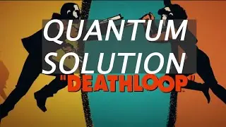 DeathLoop - Quantum Solution Achievement/Trophy Guide