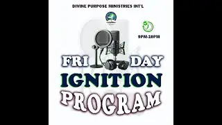 #FRIDAY IGNITION PROGRAM  LIVE                          #divine_purpose_ministries_international