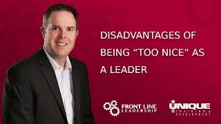 Disadvantages of Being &ldquo;Too Nice&rdquo; as a Leader
