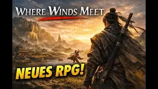 Where Winds Meet Gameplay Deutsch – Das neue Open-World-RPG #1