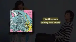 twenty one pilots - No Chances (Instrumental Audio)