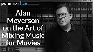 Puremix Mentors | Mixing Music For Movies | Live Q&A Session With Alan Meyerson