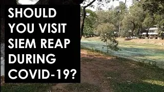 Should you travel to Cambodia during the COVID-19 pandemic?