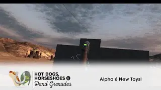 Hot Dogs, Horseshoes & Hand Grenades (HTC Vive): Alpha 6 New Toys!
