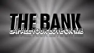 The Bank - Lay All Your Love On Me (12