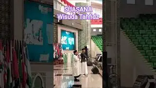 🔵 Suasana Wisuda Tahfidz Ke 6 | Rumah Tahfidz Jawa Timur 2 | Gedung Auditorium UNISMA Malang