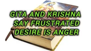 Gita and Krishna say frustrated desire is anger