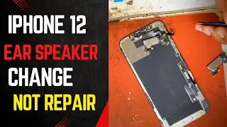 iPhone 12 Ear Speaker Replacement - रिपेयर मत करवाओ सीधा Speaker चेंज करवाओ लंबा चलेगा