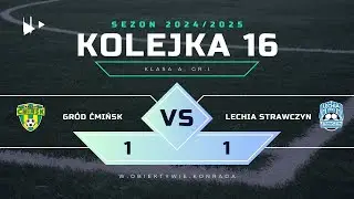 Gr&oacute;d Ćmińsk - Lechia Strawczyn | 1:1 | SKR&Oacute;T MECZU | KLASA A,gr I, 2024/2025 | Kolejka 16