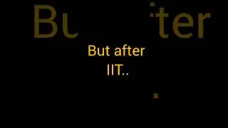 Life before and after IIT// Motivation
