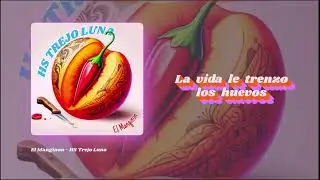 HS Trejo Luna - El Manginon - Video Lyric - Letra
