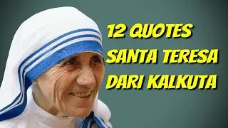 12 QUOTES SANTA TERESA DARI KALKUTA | MOTHER TERESA