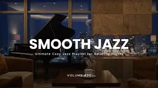 Ultimate Relaxing Night Jazz | 3 Hours of Warm Cozy Ambience & Soft Mood 🌌✨ | Vol. 30