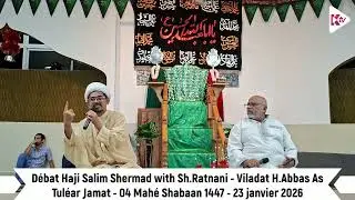 Tulear - Viladat Hazrat Abbas As - 04Mahe Shabaan1447 - 230126 - Debat With Haji Salim Shermar
