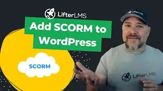 Add SCORM to WordPress with LifterLMS
