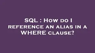 SQL : How do I reference an alias in a WHERE clause?
