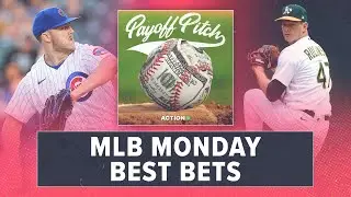 MLB Monday Betting Preview & Best Bets | Payoff Pitch Podcast