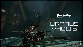 (Warframe) I Spy - Uranus Vaults! - Spy 2.0 Vaults Guide