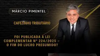 🚨 LC 224/2025: o jogo dos benefícios fiscais mudou