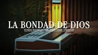 1 HORA - MUSICA INSTRUMENTAL PARA ORAR - LA BONDAD DE DIOS - FONDO MUSICAL
