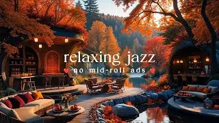 🍂 Autumn Relaxing Jazz (NO MID-ROLL ADS) Cozy Cafe & Lakeside Ambience for Study, Work & Relaxation