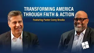Transforming America through Faith & Action - Pastor Corey Brooks