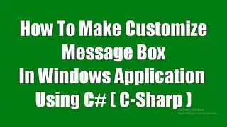 C# Tutorial - How To Make Customize Message Box | Custom Message Box In Windows Application Using C#
