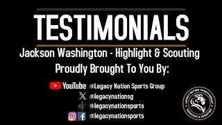 Jackson Washington | Legacy Nation Highlight & Scouting | Testimonial