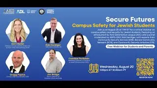 August 20, 2025 Secure Futures: Campus Safety for Jewish Students