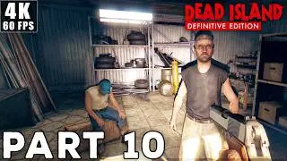 DEAD ISLAND DEFINITIVE EDITION Gameplay Walkthrough | Part 10 [4K 60FPS PC] (No Commentary)