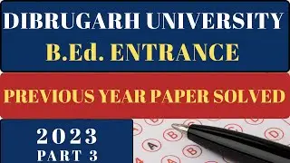 Dibrugarh University B.Ed 2023 Solved Paper | Part 3 | Must Watch for 2025 Aspirants