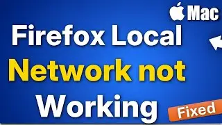 MacOS Firefox Local Network not Working : Fix