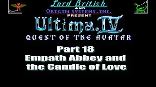 Ultima IV Quest of the Avatar Walkthrough Part 18 Empath Abbey and the Candle of Love