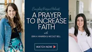 A Prayer to Increase Faith with Nicolet Bell + Erin H. Warren